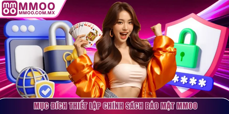 Mục đích thiết lập chính sách bảo mật MMOO