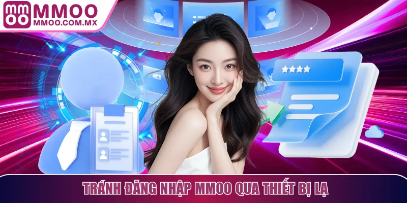 Tránh đăng nhập MMOO qua thiết bị lạ